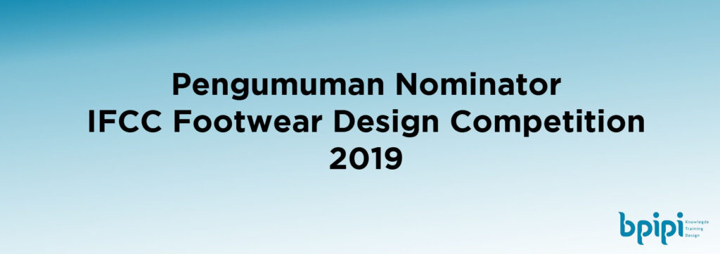 Pengumuman Nominasi Footwear Design Competition IFCC 2019